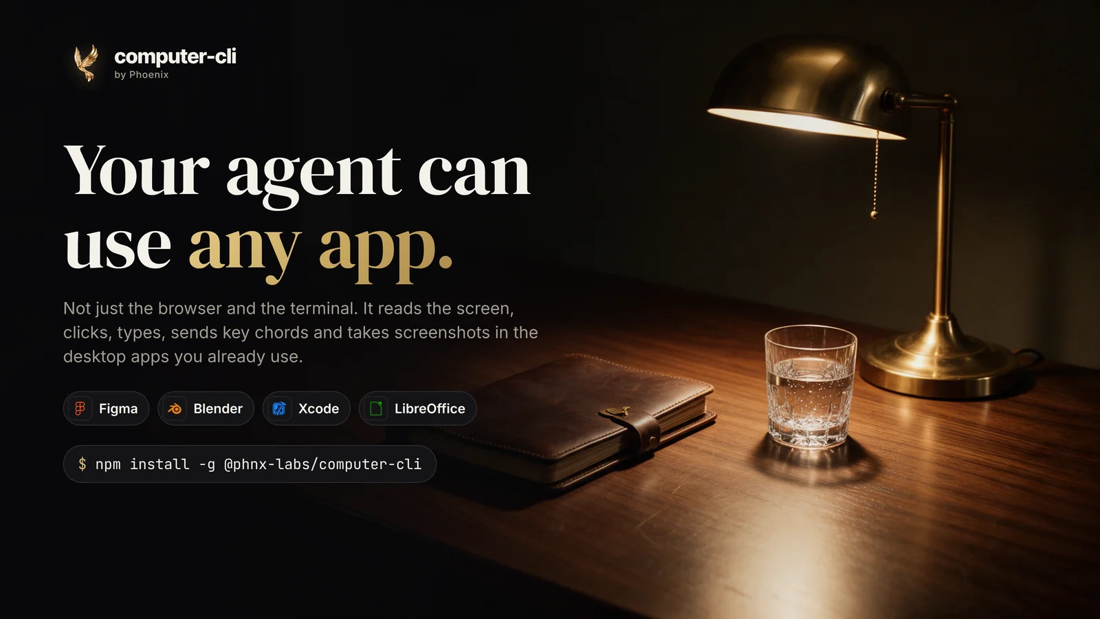 A brass desk lamp lights a leather notebook and a glass of water on a dark wooden desk, beside the words "Your agent can use any app." and the computer-cli install command.