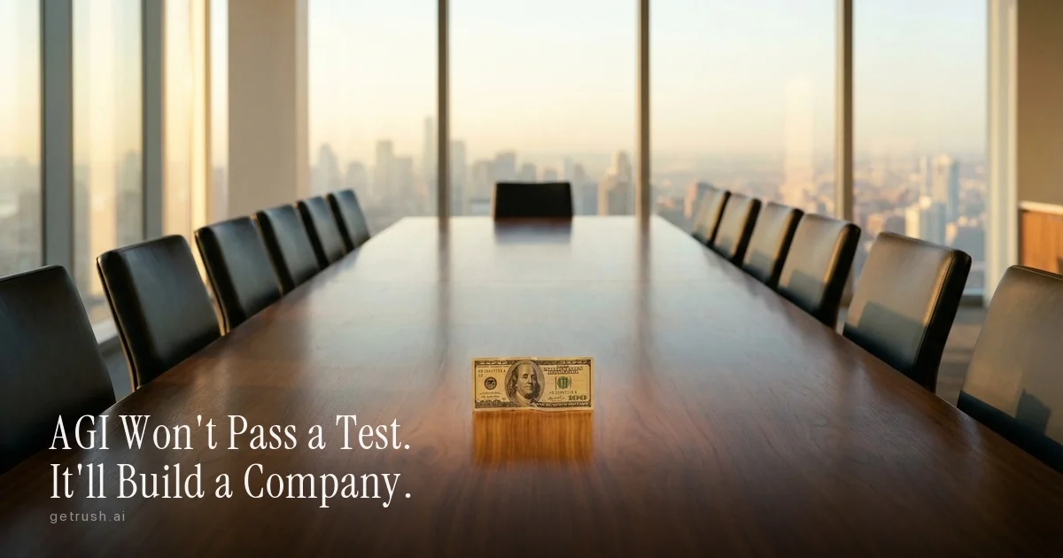 AGI Won't Pass a Test. It'll Build a Company.